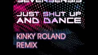 Sevensensis - Just shut up and dance Kinky Roland Remix