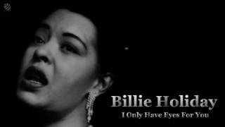 I Only Have Eyes For You - Billie Holiday [HQ Audio]