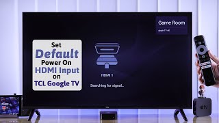 How To Make TCL Google TV Default to HDMI Input! [POWER ON]