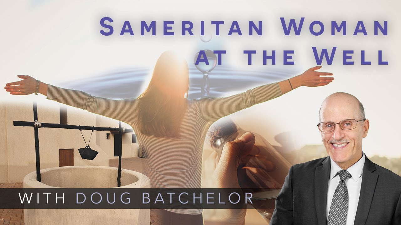 Samaritan Woman At The Well | Doug Batchelor