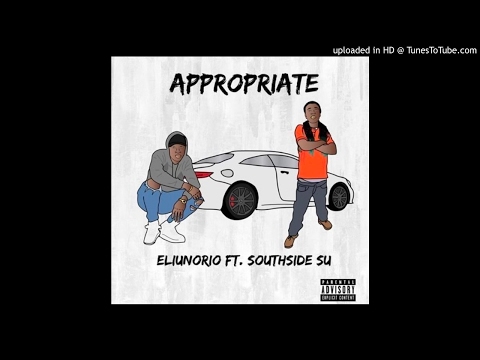 Eli Unorio x SouthSideSu - Appropriate
