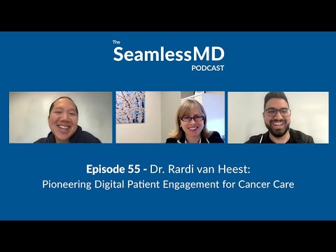 SeamlessMD Ep. 55 - Dr. Rardi van Heest: Pioneering Digital Patient Engagement for Cancer Care