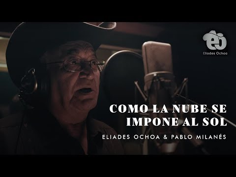 Eliades Ochoa ft. Pablo Milanés - Como La Nube Se Impone Al Sol (Video Oficial)