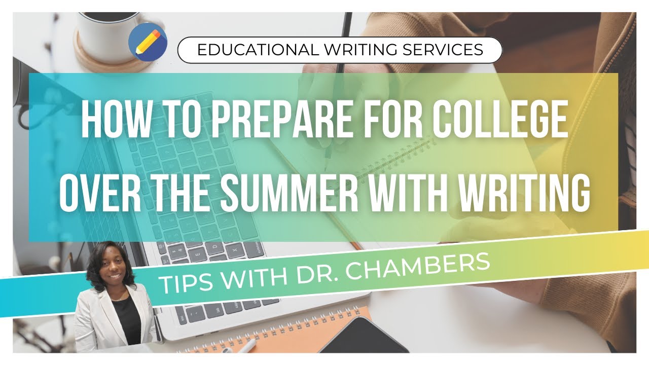How To Prepare for College Over the Summer With Writing
