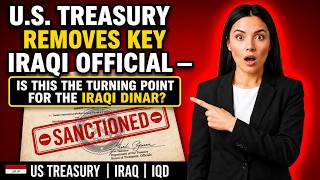 🚨U.S. Treasury Removes Key Iraqi Official — Is This the Turning Point for the Iraqi Dinar?🔥