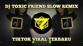 Download lagu DJ TOXIC FRIENDS SLOW REMIX TERBARU FULL BASS VIRAL TIKTOK 2021 mp3 Download lagu DJ TOXIC FRIENDS SLOW REMIX TERBARU FULL BASS VIRAL TIKTOK 2021 mp3