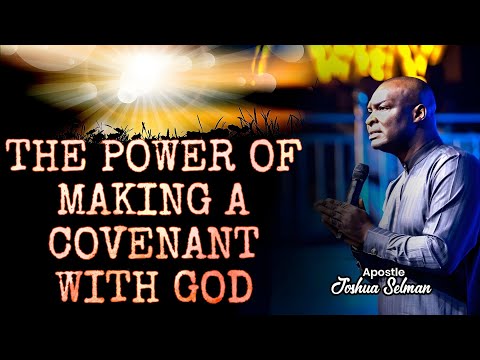 The Power Of Making A Covenant With God || Apostle Joshua Selman