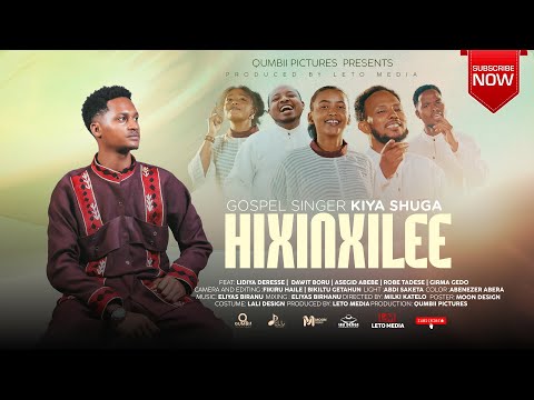 HIXINXILEE || KIYA SHUGA ||  New Afaan Oromo Gospel Song 2025/18