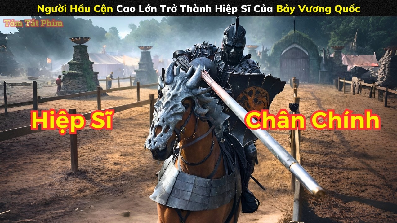 [Review Phim] Người Hầu Cận Cao Lớn Trở Thành Hiệp Sĩ Của Bảy Vương Quốc