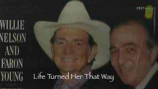 Willie Nelson &amp; Faron Young - Life Turned Her That Way(1985)