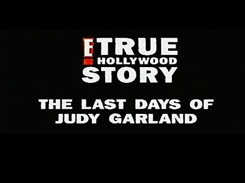 THE LAST DAYS OF JUDY GARLAND: THE E! TRUE HOLLYWOOD STORY