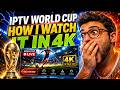 IPTV World Cup How I Watch It In 4K My Honest Experience