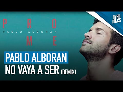 Pablo Alboran - No vaya a ser (Ryan Miles Bachata Remix)