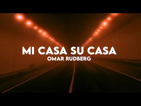 Omar Rudberg - Mi Casa Su Casa (Lyrics)