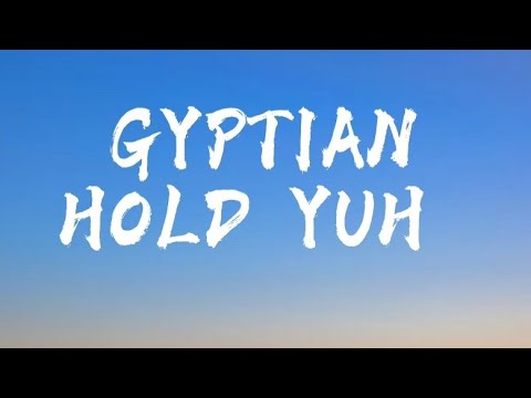 GYPTIAN - Hold Yuh(lyrics)