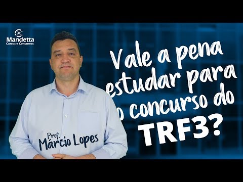VALE A PENA ESTUDAR PARA O CONCURSO DO TRF3?