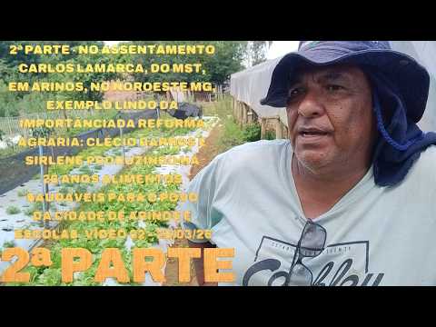 2ª PARTE - NO P.A CARLOS LAMARCA, DO MST, ARINOS/MG, EXEMPLO LINDO DA IMPORTÂNCIA DA REFORMA AGRÁRIA
