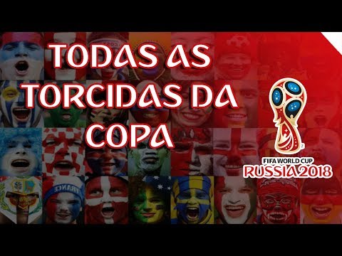TODAS AS 32 TORCIDAS DA COPA DA RÚSSIA