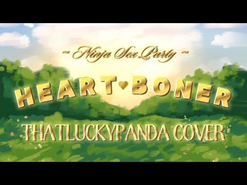ThatLuckyPanda “Heart Boner” (@nsp cover) | LYRIC VIDEO