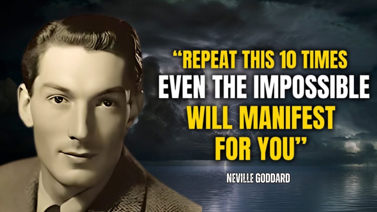 Neville Goddard - Repeat This 10 Times: Even the Impossible Will Manifest for You