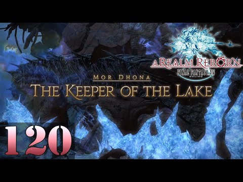 Keeper Of The Lake | Let's Play Final Fantasy XIV: ARR | 120 | Walkthrough Playthrough
