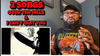 (Re - Upload) Led Zeppelin - Over The Hills And Far Away / I Can’t Quit You Baby | REACTION