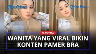 Download lagu Wanita yang Viral Bikin Konten Pamer Bra saat Menggunakan Hijab Buka Suara, TikToker asal Asahan mp3 Download lagu Wanita yang Viral Bikin Konten Pamer Bra saat Menggunakan Hijab Buka Suara, TikToker asal Asahan mp3