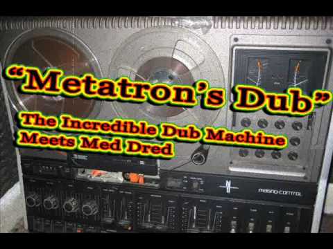 Incredible Dub Machine meets Med Dred - Metatron's Dub (promo)