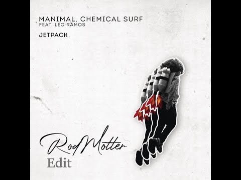 Manimal, Chemical Surf feat. Léo Ramos - Jetpack (RodMotter Edit)