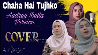 Download lagu Cover Lagu India ~ Chaha Hai Tujhko (Audrey Bella Version) mp3