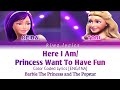 Barbie The Princess And The Popstar Here I Am Princess Just Want To Have Fun Color Coded Lyrics
