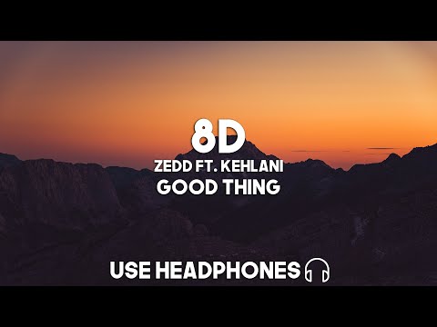 Zedd, Kehlani - Good Thing (8D Audio)