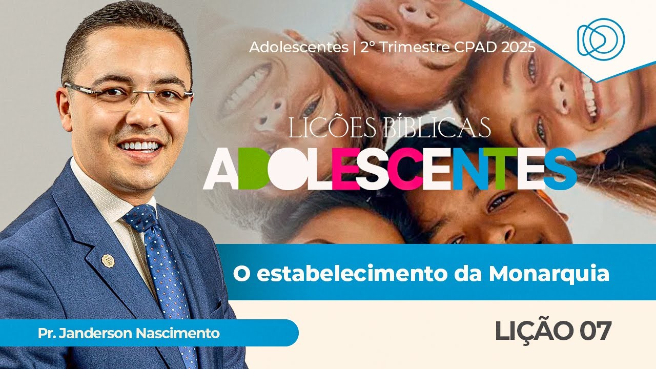 EBD Lição 7 - O Estabelecimento da Monarquia - Adolescentes CPAD