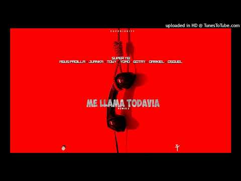 Me Llama Todavía 2 - Super Yei x Agus Padilla x Juanka x Towy x Yomo x Gotay x Darkiel x Osquel