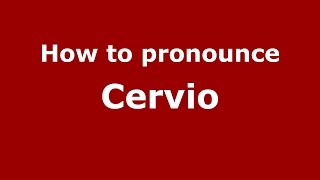 How to pronounce Cervio