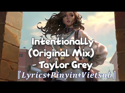『1Hour』【𝑳𝒚𝒓𝒊𝒄𝒔+𝑷𝒊𝒏𝒚𝒊𝒏+𝑽𝒊𝒆𝒕𝒔𝒖𝒃】Intentionally (Original Mix) - Taylor Grey｜最近的洗脑神曲 一团巧克力｜Music TikTok