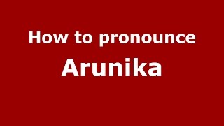 How to pronounce Arunika