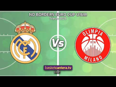 #Live U16M.  REAL MADRID vs ARMANI OLIMPIA MILANO.- Tournament No Borders Euro Cup. Trieste 2025