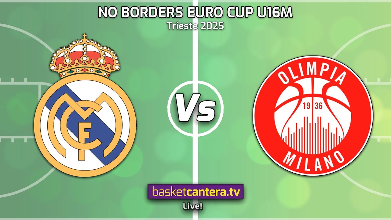 #Live U16M.  REAL MADRID vs ARMANI OLIMPIA MILANO.- Tournament No Borders Euro Cup. Trieste 2025