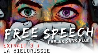 Free Speech, Parler Sans Peur - Extrait 03 : La Biélorussie VOST