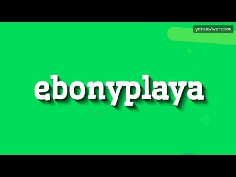 EBONYPLAYA - HOW TO PRONOUNCE IT?
