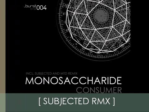 Monosaccharide - Consumer [Subjected Remix] | Burst Records [BRST 004]