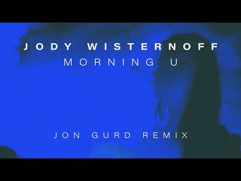 Jody Wisternoff - Morning U (Jon Gurd Remix)
