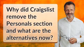 Why did Craigslist remove the Personals section and what are the alternatives now