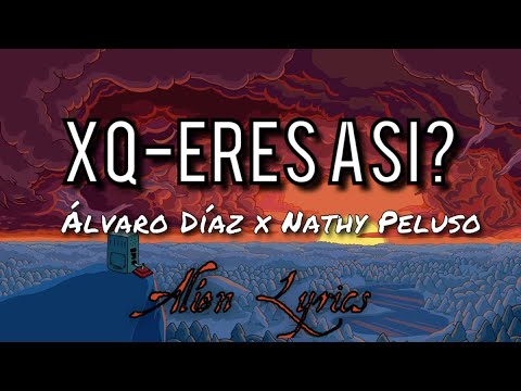 Álvaro Díaz x Nathy Peluso - Xq Eres Así? [Letras]