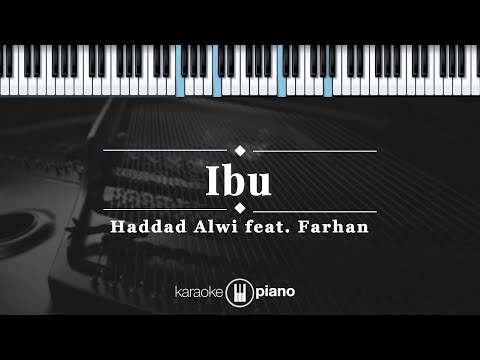 Ibu - Haddad Alwi feat. Farhan  | KARAOKE PIANO