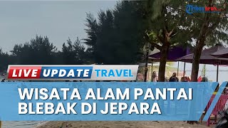 Indahnya Pantai Blebak Jepara, Cocok Dikunjungi saat Liburan, Cuma Perlu Bayar Uang Parkir