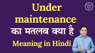 Under maintenance meaning in Hindi | Under maintenance ka matlab kya h