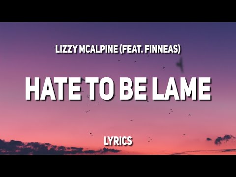 Lizzy McAlpine - hate to be lame (feat. FINNEAS) (Lyrics)