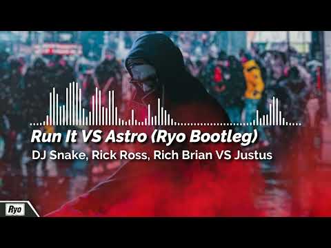 DJ Snake, Rick Ross, Rich Brian VS Justus - Run It VS Astro (Ryo Bootleg) (Free DL)
